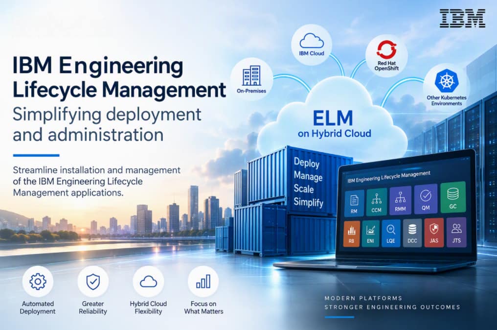 IBM Engineering Lifecycle Management: Simplifying Deployment and Administration