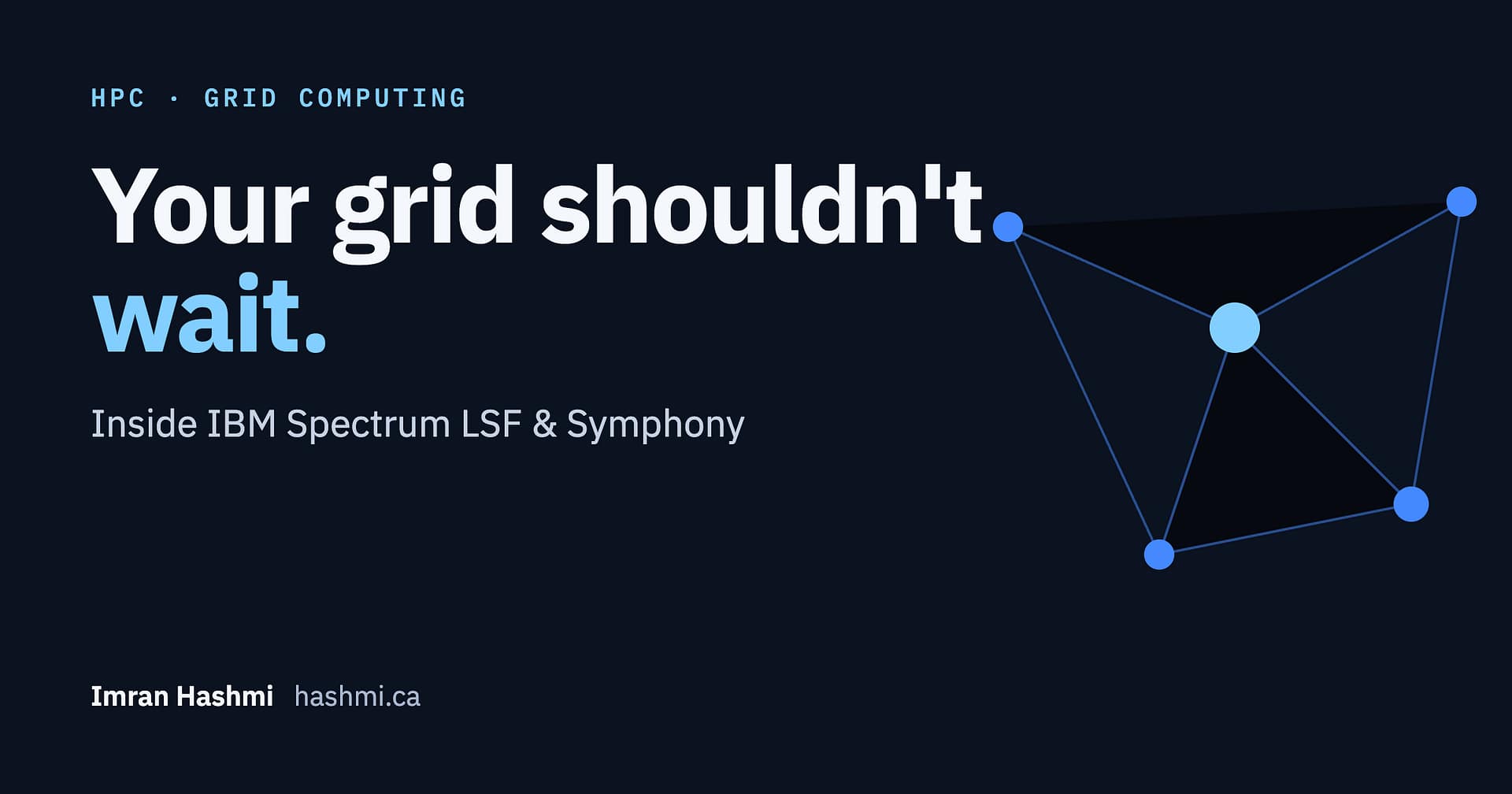 Your Grid Shouldn't Wait: Inside IBM Spectrum LSF and Symphony 1 Your Grid Shouldn’t Wait: Inside IBM Spectrum LSF and Symphony